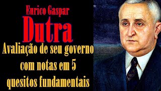 Eurico Gaspar Dutra  Avaliação de seu governo com notas em 5 quesitos fundamentais [upl. by Ornstead]