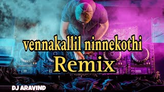 vennakallil ninne kothi  Remix song 👉DJ ARAVIND 👈KOLLAM VKD [upl. by Perzan]