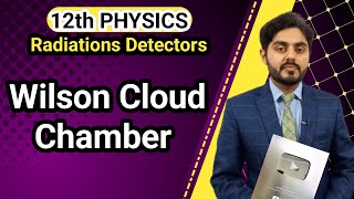 Wilson cloud chamber class 12  12th class physics  Radiation detectors  punjab board kpk board [upl. by Cortie143]