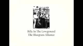 Billy In The Lowground  The Bluegrass Alliance [upl. by Vasyuta]