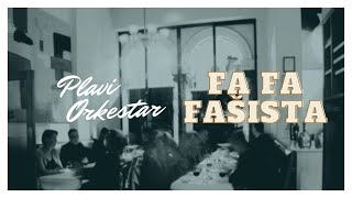 Plavi Orkestar  Fa fa fasista   Audio [upl. by Annice419]