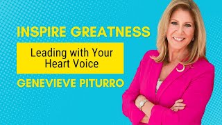 Genevieve Piturro on Leading with Your Heart Voice  Inspire Greatness Podcast [upl. by Biles]