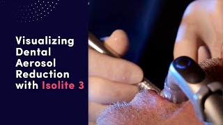 Visualizing Dental Aerosol Reduction with Isolite 3 [upl. by Reilly]