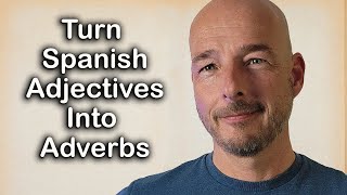 Turning Spanish Adjectives Into Adverbs [upl. by Goldy]