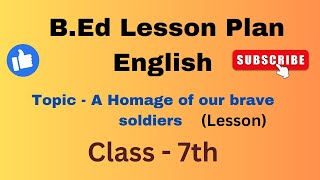 B ed english lesson plan Class 7TopicA homage of our brave soldiers [upl. by Wooldridge857]