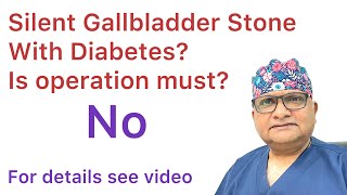 Diabetes and Gallbladder Stones Operation Treatment of Silent Gallbladder Stone in diabetic patient [upl. by Conny248]