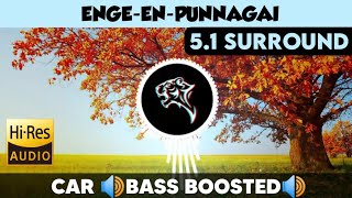 EngeEnPunnagai 🎧 51 Surround 🎧 🔊Bass Boosted🔊  Sub 🔊Bass🔊  by THARMi2005 [upl. by Errot]