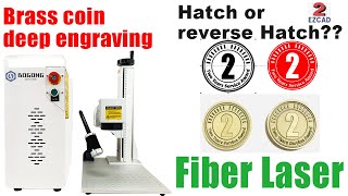 Ezcad2 operation Hatch or reverse Hatch I Fiber 2d laser deep engraving on brass coin Bogong laser [upl. by Nevile836]