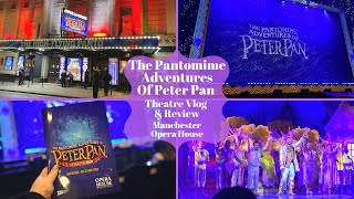 The Pantomime Adventures Of Peter Pan  Manchester Opera House  Theatre Vlog Review amp Curtain Call [upl. by Freiman]