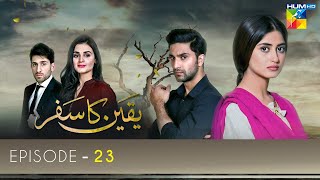 Yakeen Ka Safar Episode 23  Ahad Raza Mir  Sajal Ali  Hira Mani  HUM TV Drama [upl. by Hanford996]