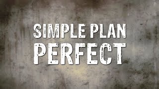 Simple Plan  Perfect Lyrics [upl. by Rahmann834]