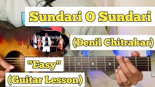 Sundari O Sundari  Denil Chitrakar  Guitar Lesson  Easy Chords [upl. by Kciredohr]