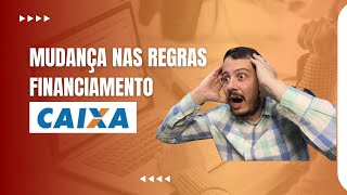 Mudança no Financiamento de imóveis pela Caixa Econômica veja o que foi alterado [upl. by Barbarese]