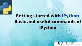 Getting started with iPython What is iPython and its featuresBasic and useful commands of iPython [upl. by Tsirc569]