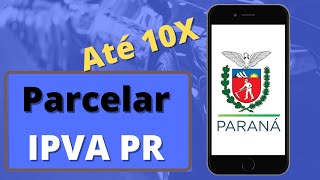 IPVA Paraná 2022  Como fazer o parcelamento  Como pagar parcelado pelo celular [upl. by Coheman731]