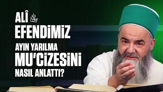 Alî Radıyallâhu Anh Efendimiz Ayın Yarılma Mucizesini Nasıl Anlattı [upl. by Tlihcox]