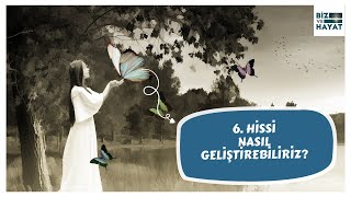 6 Hissi Nasıl Geliştirebiliriz [upl. by Haroldson]