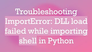 Troubleshooting ImportError DLL load failed while importing shell in Python [upl. by Eniamat]