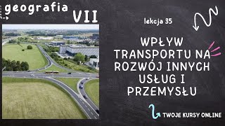 Geografia klasa 7 Lekcja 35  Wpływ transportu na rozwój innych usług u przemysłu [upl. by Vtehsta]