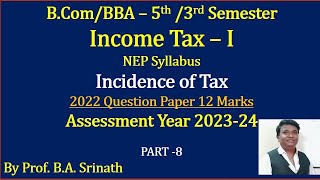 Income Tax 1 AY 202324 Incidence of Tax  BCom 2022 Question Paper 12 Marks By Srinath Sir [upl. by Ydak]