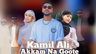 Kamil Ali  Akkam NaGoote New Ethiopian Afaan Oromo Music 2024 Official Video [upl. by Gilbertina]