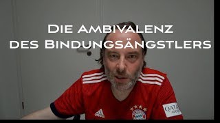 Die Ambivalenz des Bindungsängstlers  wie stehst du dazu [upl. by Kruger169]