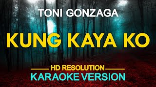 KUNG KAYA KO  Toni Gonzaga 🎙️  KARAOKE  🎶 [upl. by Maguire]