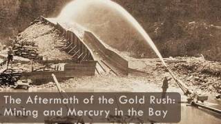 Saving the Bay  The Aftermath of the Gold Rush Mining and Mercury in San Francisco Bay [upl. by Asilet]