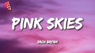 Zach Bryan  Pink Skies Lyrics [upl. by Shreve]