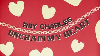 Ray Charles  Unchain My Heart Official Lyric Video [upl. by Pazice]