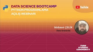 TurkStudentCo Data Science Bootcamp  Python Programlama Açılış Webinarı [upl. by Aidne913]