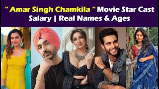 Amar Singh Chamkila Movie Star Cast Salary  Real Names amp Ages [upl. by Atram]