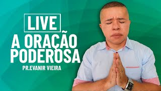 Live como fazer uma oração poderosa Pastor Evanir Vieira [upl. by Narat]