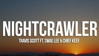 Travis Scott  Nightcrawler Lyrics feat Swae Lee amp Chief Keef [upl. by Pazice]