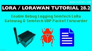 LoRaLoRaWAN tutorial 282 Enable Debug Logging Semtech LoRa Gateway amp Semtech UDP Packet Forwarder [upl. by Bayard872]