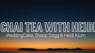 WeddingCake Snoop Dogg amp Heidi Klum  Chai Tea With Heidi lyrics [upl. by Emili]