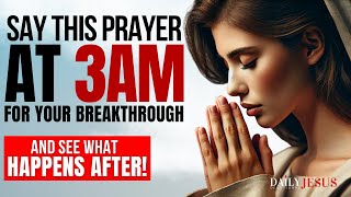 How To Pray At 3am For A Breakthrough in Your Life Powerful Morning Prayer [upl. by Jariv]