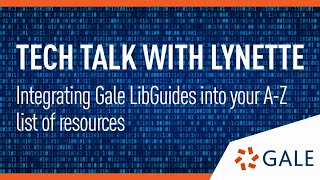 Tech Talks with Lynette  Integrating Gale LibGuides into your AZ list of resources [upl. by Avlasor]