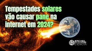 BCC215  Tempestades solares vão causar pane na internet em 2024 [upl. by Jillian]