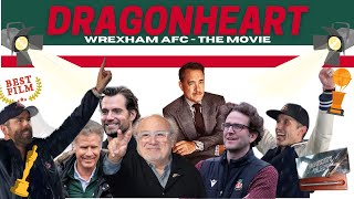 Dragonheart136  Wrexham AFC  The Movie [upl. by Darcee]