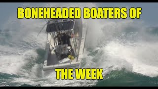 Boneheaded Boaters of the Week EP 25 Featuring Wavy Boats [upl. by Murdock903]