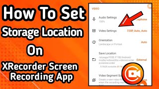 How to Set Storage Location on Xrecorder Screen Recording Mobile App  Xrecoder Tutorial [upl. by Tsirc180]