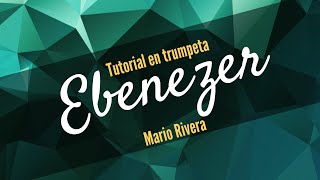 Ebenezer de Mario Rivera tutorial de trompeta [upl. by Eimarej]