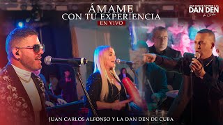 Ámame Con Tu Experiencia  Juan Carlos Alfonso y La Dan Den de Cuba En Vivo [upl. by Aneehta348]