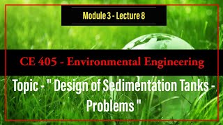 Environmental Engineering 1  Module 3  Lecture 8  Problems  Design of Sedimentation Tank CE405 [upl. by Annoyi]