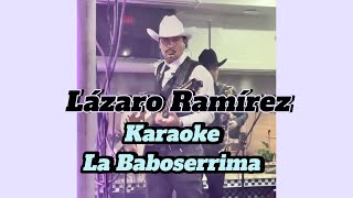 Karaoke La Baboserrima Lázaro Ramírez [upl. by Latia515]