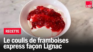 Coulis de framboises façon Lignac  Les recettes de FrançoisRégis Gaudry [upl. by Nyltiak]