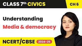 Media and Democracy  Understanding Media  Class 7 Civics Chapter 6  CBSE 202425 [upl. by Streeto]