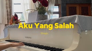 Aku Yang Salah  Elmatu Piano Cover with Lyrics by AnggelMel [upl. by Charlie]