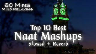 Top 10 Best Naat Mashups Lofi SlowedReverb 60 Mins Mind Relaxing Heart Touching Qalams❤️ [upl. by Isa]